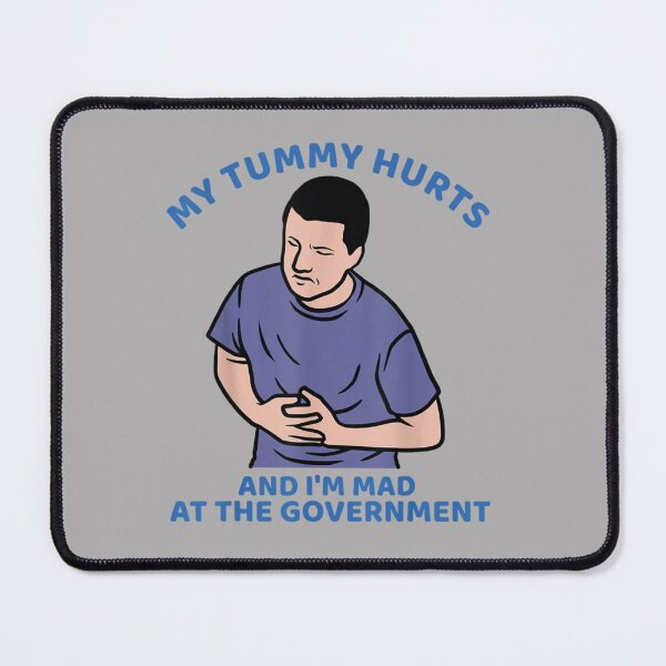 Item preview, my tummy hurts and i_m mad at the government designed and sold by Frankie Griffith.