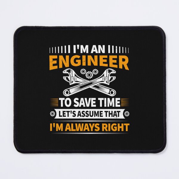Item preview, I'm An Engineer To Save Time Let's Assume That I'm Always Right designed and sold by decentwearstore.