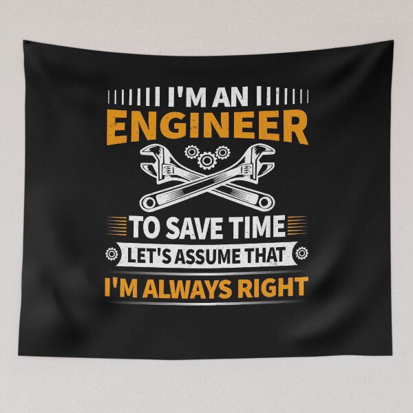 Item preview, I'm An Engineer To Save Time Let's Assume That I'm Always Right designed and sold by decentwearstore.