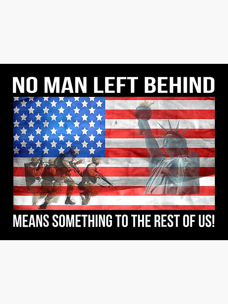 No Man Left Behind Means Something To The Rest Of Us Veteran Poster For Sale By Shoshanam