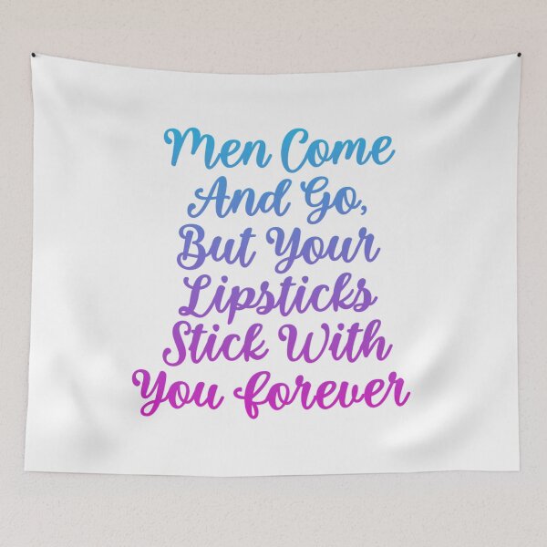 Item preview, Men come and go, but your lipsticks stick with you forever designed and sold by Organized Chaos Designs.