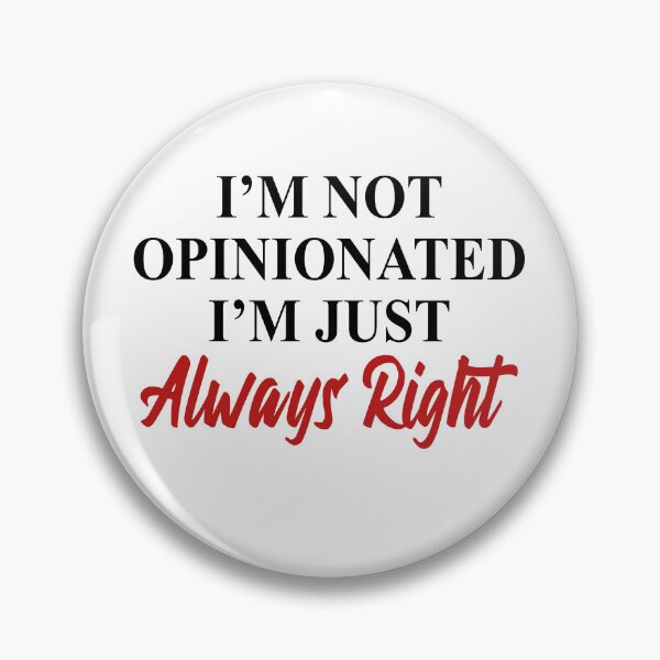 Item preview, I'm not opinionated I'm just always right designed and sold by OttilieJacon.