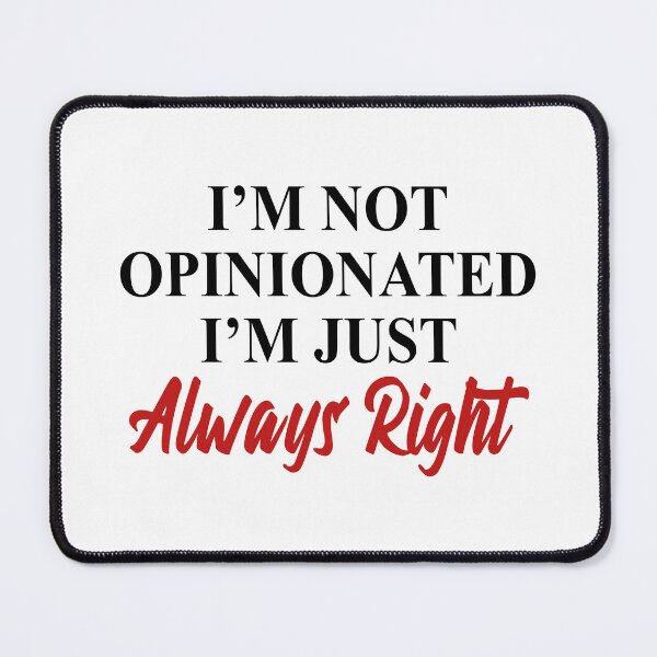Item preview, I'm not opinionated I'm just always right designed and sold by OttilieJacon.