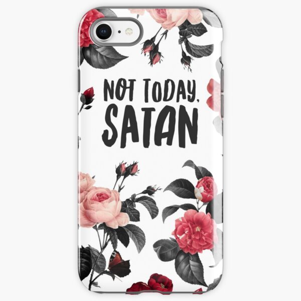 Not Today, Satan Floral Typography Print iPhone Tough Case
