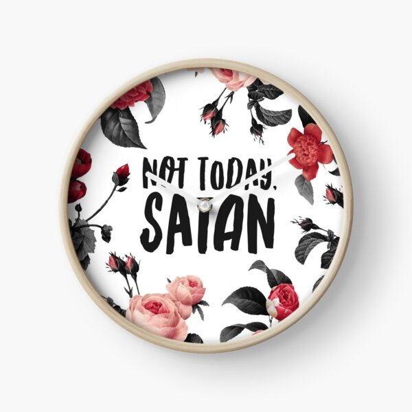 Not Today, Satan Floral Typography Print Clock