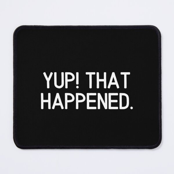 Item preview, Yup! That Happened. designed and sold by AndreasHallager.