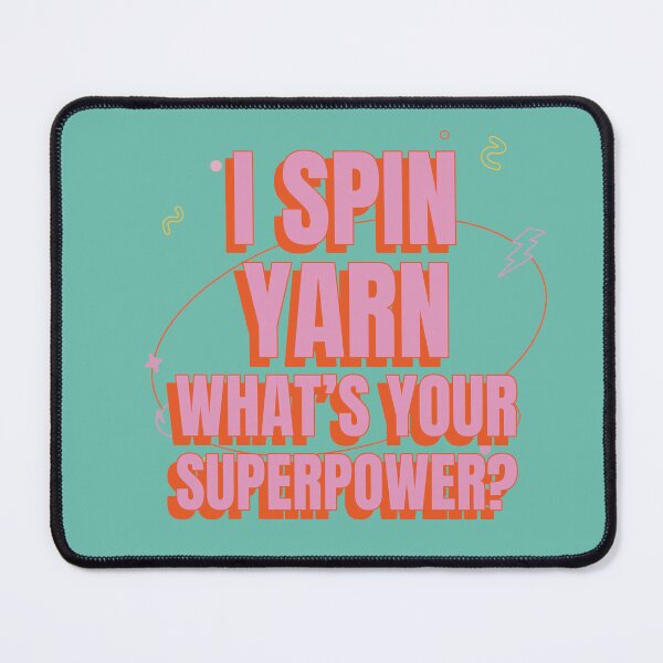 Item preview, I Spin Yarn What’s Your Superpower designed and sold by robenster.