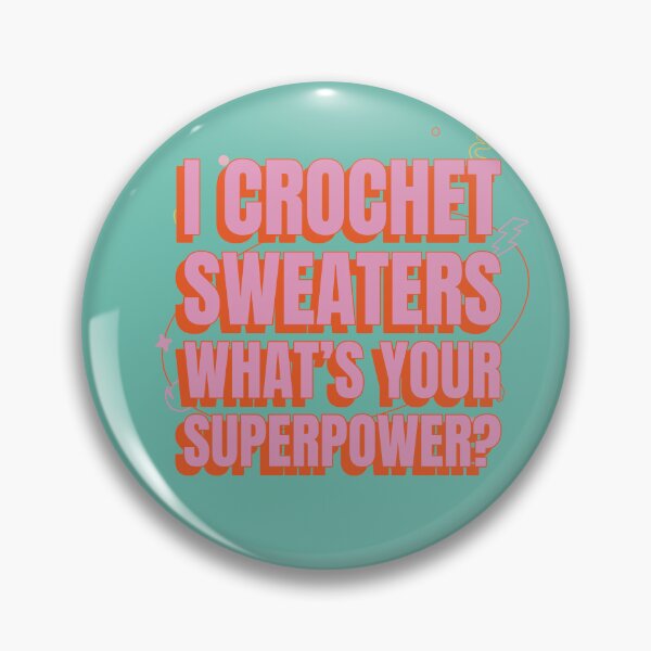 Item preview, I Crochet Sweaters What’s Your Superpower designed and sold by robenster.