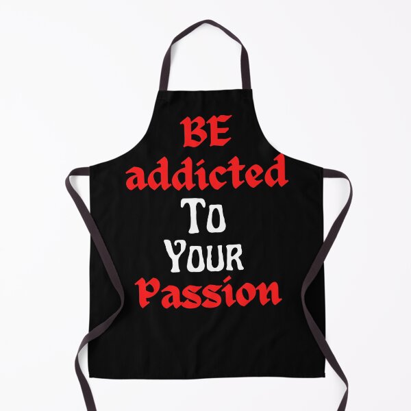 Item preview, Be addicted to your passion designed and sold by Remde.