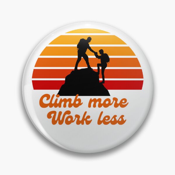 Item preview, Climb more, work less designed and sold by JoeyGrace.