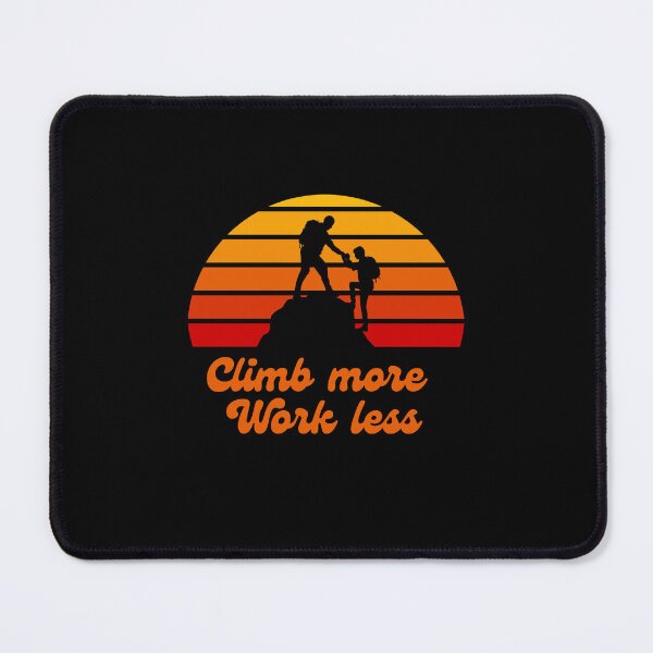 Item preview, Climb more, work less designed and sold by JoeyGrace.