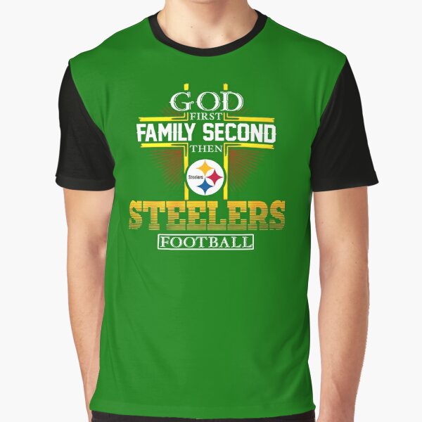 HOT FASHION God First Family Second Then Pittsburgh Steelers Unisex T-Shirt