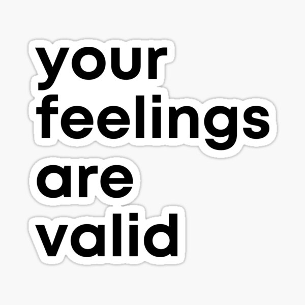 your-feelings-are-valid-sticker-for-sale-by-rihabt-redbubble