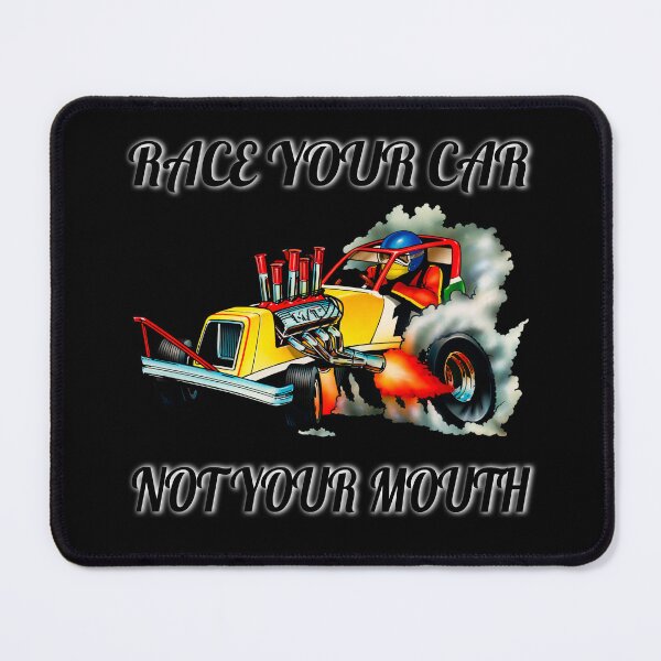 Item preview, Funny Drag Racing Saying Design Race Your Car Not Your Mouth designed and sold by fantasticdesign.