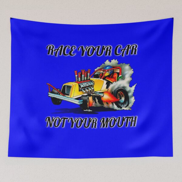 Item preview, Funny Drag Racing Saying Design Race Your Car Not Your Mouth designed and sold by fantasticdesign.
