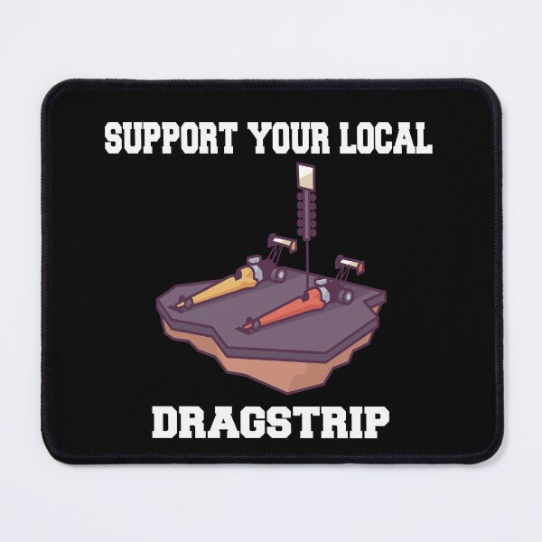 Item preview, Funny Drag Racing Saying Design Support Your Local Dragstrip designed and sold by fantasticdesign.
