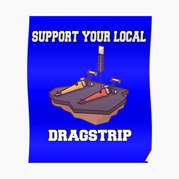 funny-drag-racing-saying-design-support-your-local-dragstrip-poster