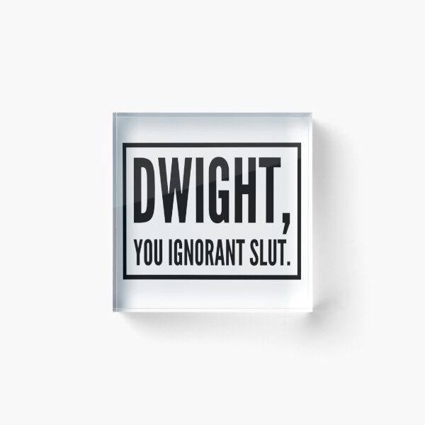 Item preview, Dwight, you ignorant slut - The Office US Quotes designed and sold by effydev.