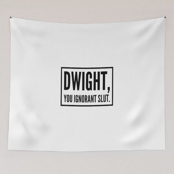 Item preview, Dwight, you ignorant slut - The Office US Quotes designed and sold by effydev.