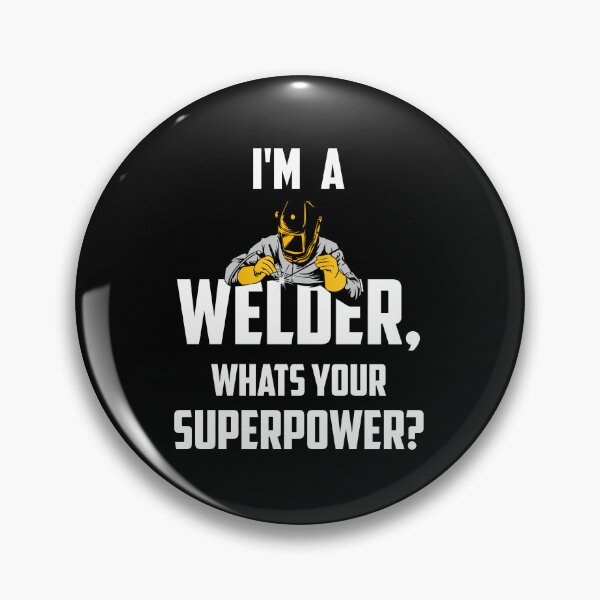 Item preview, i'm a welder, whats your superpower? designed and sold by wrapa04.