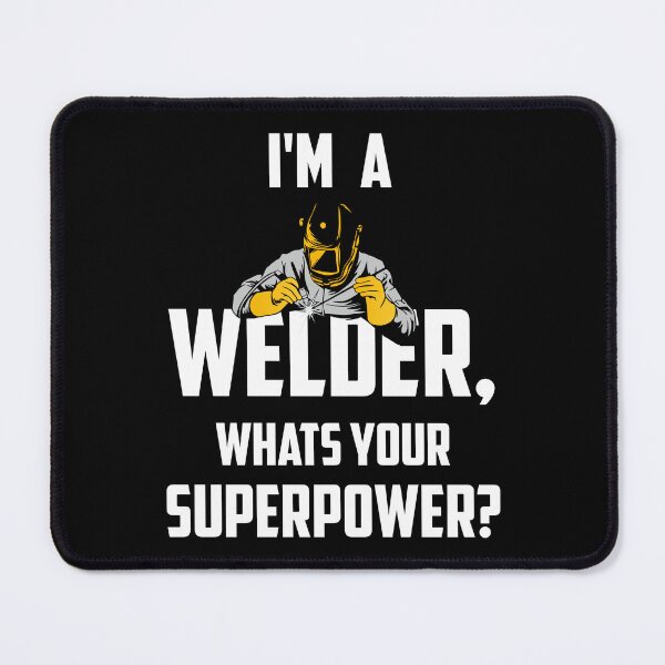 Item preview, i'm a welder, whats your superpower? designed and sold by wrapa04.