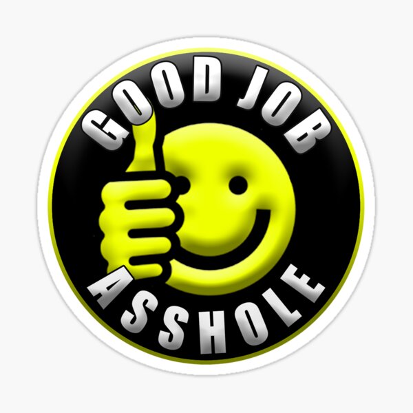 Good Job Asshole Thumbs Up Sticker for Sale by 1guy1girl