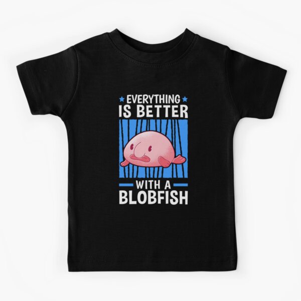 Better with blobfish meme ugly blobfish | Kids T-Shirt