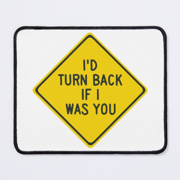 Item preview, Turn Back Now Road Sign designed and sold by elizabethmod.