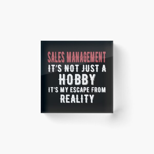 Item preview, Sales Management is not just a Hobby It is My Escape From Reality designed and sold by TendyTees.