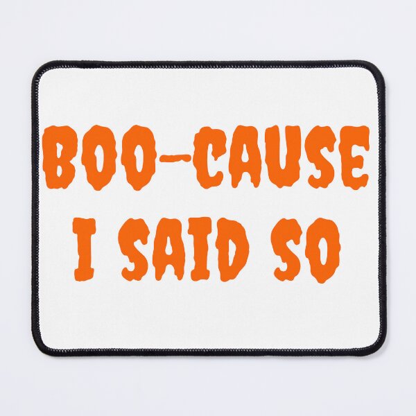 Item preview, Boo-cause I said so Funny Halloween designed and sold by rainestore.