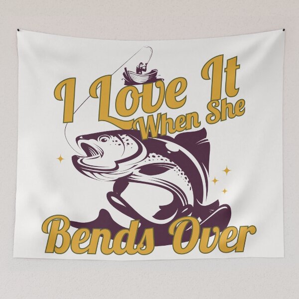Item preview, I LOVE IT WHEN SHE BENDS OVER - Funny Fishing designed and sold by Lazza-Tracks.