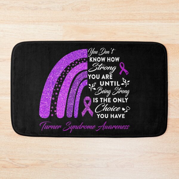 Item preview, You Don't Know How Strong You Are Rainbow Turner Syndrome Awareness designed and sold by Gillosina.