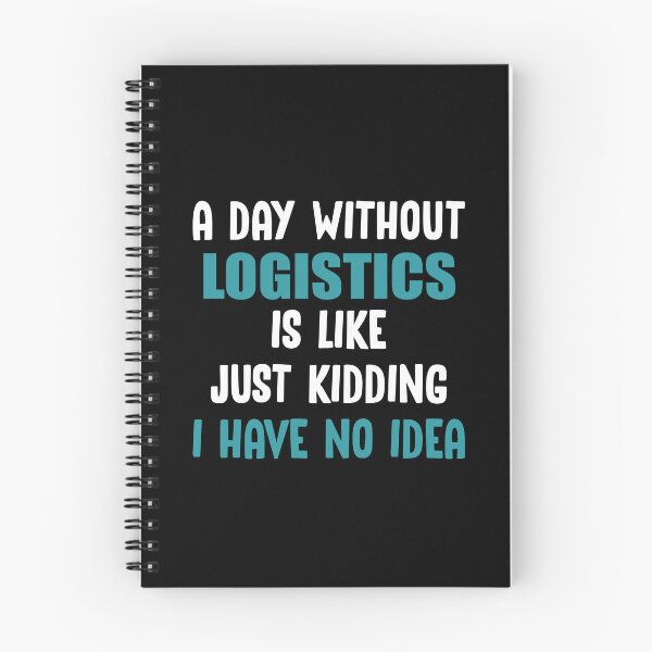 Item preview, A Day Without Logistics Is Like Just Kidding I have no Idea designed and sold by TendyTees.