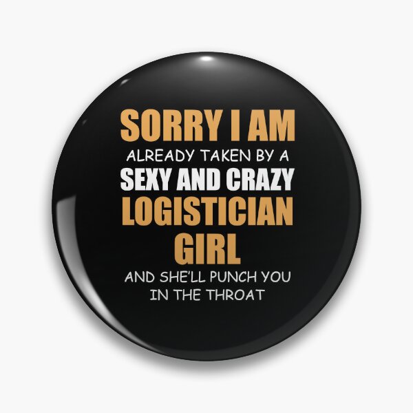 Item preview, Sorry I am Already Taken by a Sexy and Crazy Logistician Girl designed and sold by TendyTees.