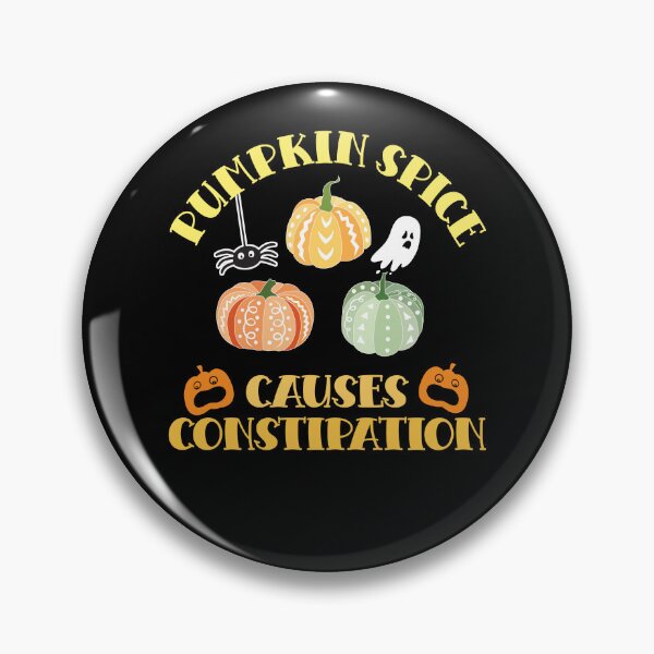 Item preview, PUMPKIN SPICE CAUSES CONSTIPATION  designed and sold by ittybittyowl.