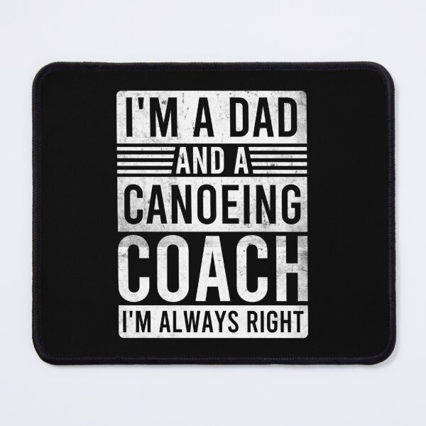 Item preview, Im a Dad and a Canoeing Coach Im Always Righ designed and sold by oussayya.