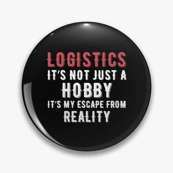 Item preview, Logistics is not just a Hobby It is My Escape From Reality designed and sold by TendyTees.