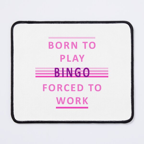 Item preview, Born To Play Bingo - Forced To Work designed and sold by Ars-flos-est.