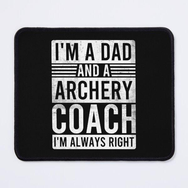 Item preview, Im a Dad and a Archery Coach Im Always Right designed and sold by oussayya.