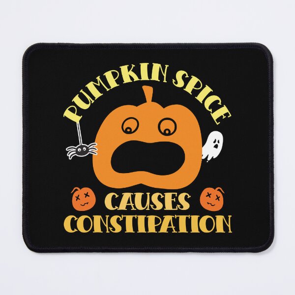 Item preview, PUMPKIN SPICE CAUSES CONSTIPATION  designed and sold by ittybittyowl.