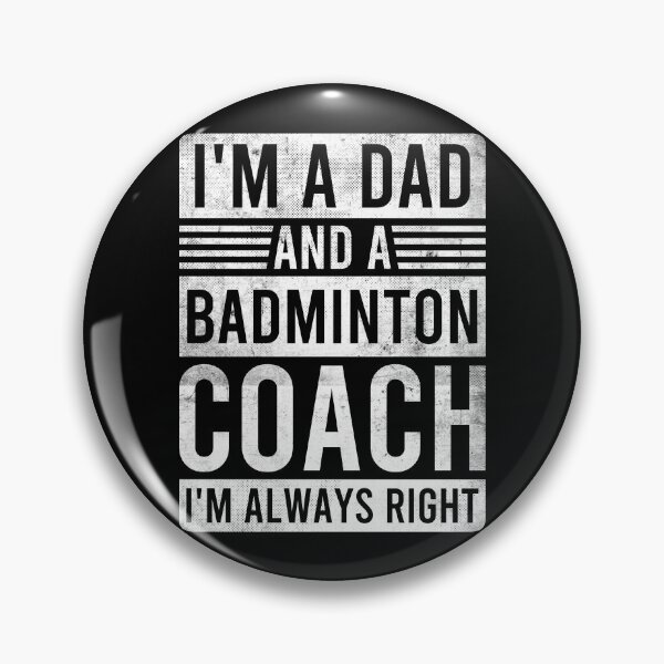Item preview, Im a Dad and a Badminton Coach Im Always Right designed and sold by oussayya.