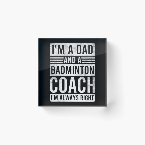 Item preview, Im a Dad and a Badminton Coach Im Always Right designed and sold by oussayya.