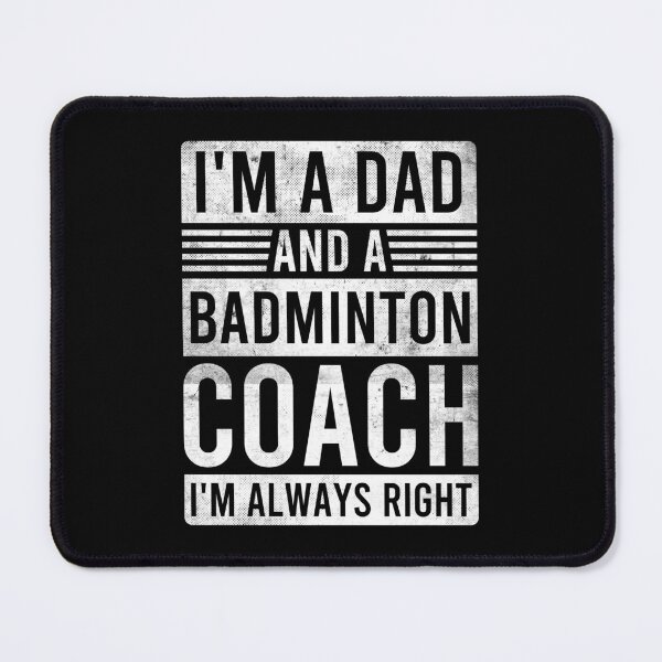 Item preview, Im a Dad and a Badminton Coach Im Always Right designed and sold by oussayya.