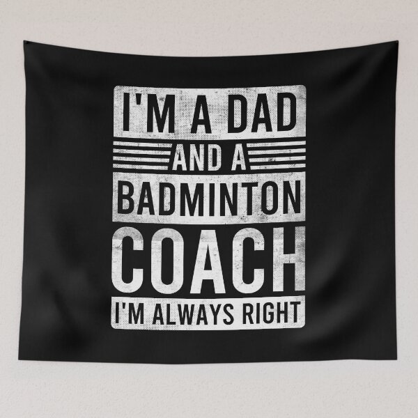 Item preview, Im a Dad and a Badminton Coach Im Always Right designed and sold by oussayya.