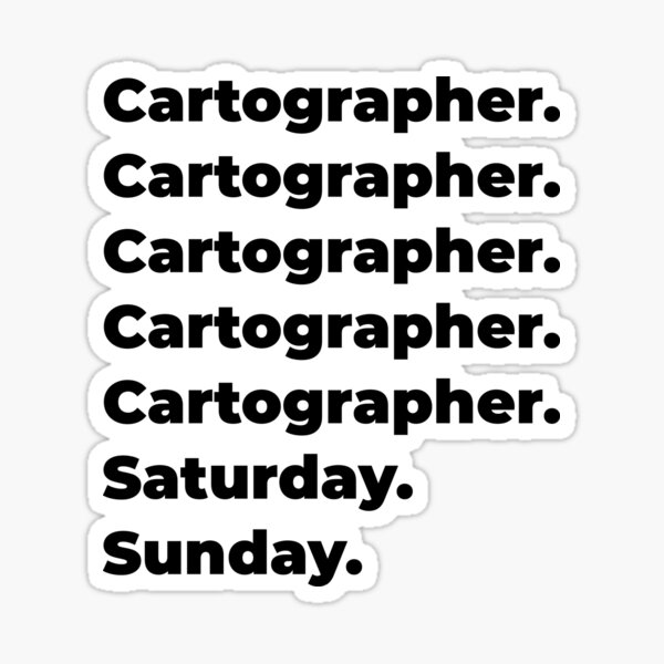 Cartographer Funny Workweek Sticker For Sale By Svpod Redbubble 6751