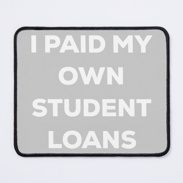 Item preview, Copy of Copy of Copy of I Paid Off My Own Student Loans designed and sold by blueprint198686.