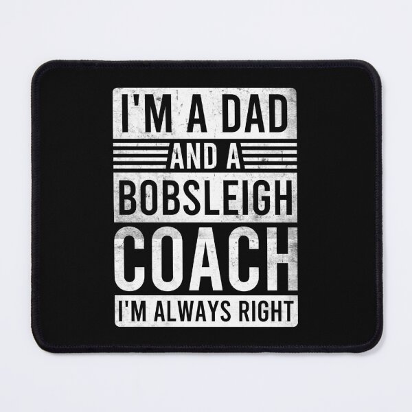 Item preview, Im a Dad and a Bobsleigh Coach Im Always Right designed and sold by oussayya.
