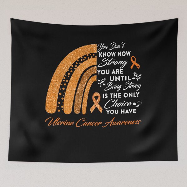 Item preview, You Don't Know How Strong You Are Rainbow Uterine Cancer Awareness designed and sold by Gillosina.