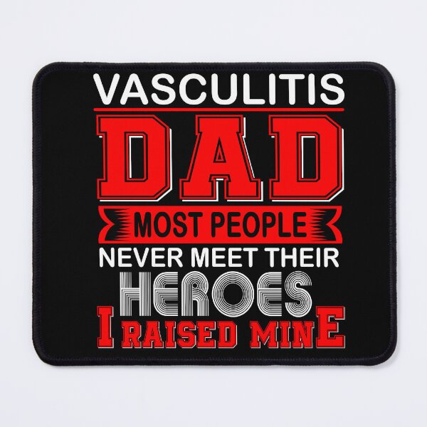 Item preview, Proud Vasculitis Dad Most People Never Meet Their Heroes I Raise Mine designed and sold by frechettee.
