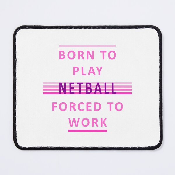 Item preview, Born To Play Netball - Forced To Work designed and sold by Ars-flos-est.